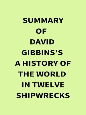 cover image of Summary of David Gibbins's a History of the World in Twelve Shipwrecks